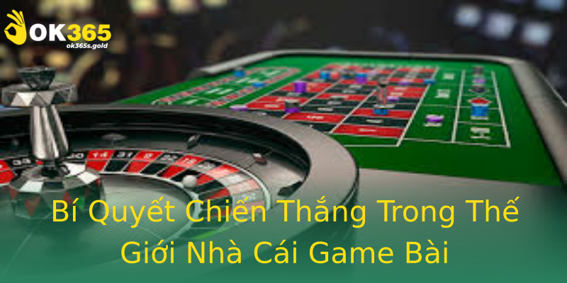 Bí Quyết Chiến Thắng Trong Thế Giới Nhà Cái Game Bài Bí Quyết Chiến Thắng Trong Thế Giới Nhà Cái Game Bài