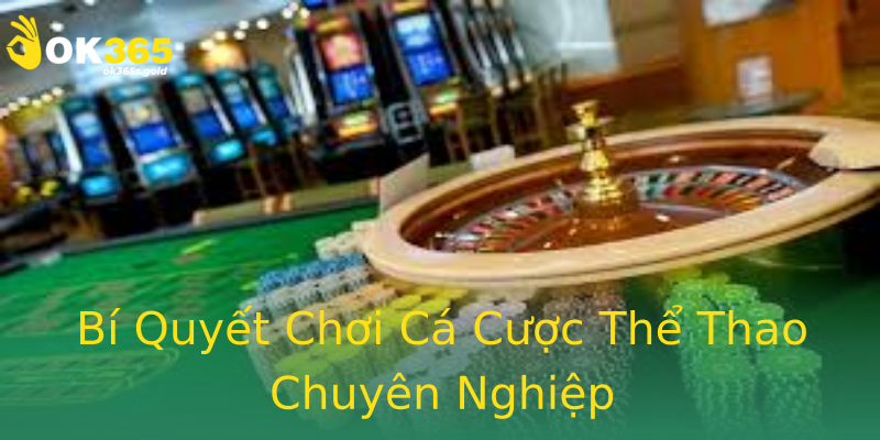 Bí Quyết Chơi Cá Cược Thể Thao Chuyên Nghiệp