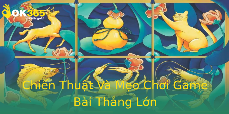 Chiến Thuật Và Mẹo Chơi Game Bài Thắng Lớn Chiến Thuật Và Mẹo Chơi Game Bài Thắng Lớn