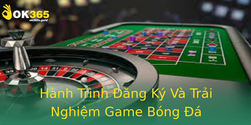 Hành Trình Đăng Ký Và Trải Nghiệm Game Bóng Đá Hành Trình Đăng Ký Và Trải Nghiệm Game Bóng Đá