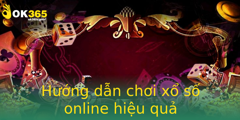 Hướng dẫn chơi xổ số online hiệu quả Hướng dẫn chơi xổ số online hiệu quả