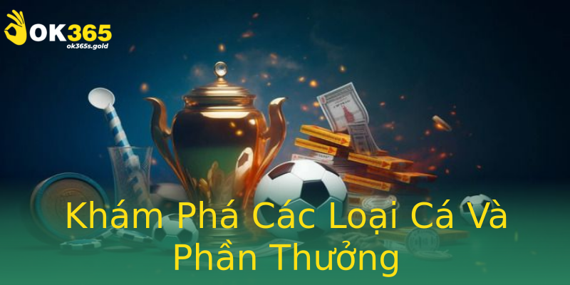 Khám Phá Các Loại Cá Và Phần Thưởng Khám Phá Các Loại Cá Và Phần Thưởng