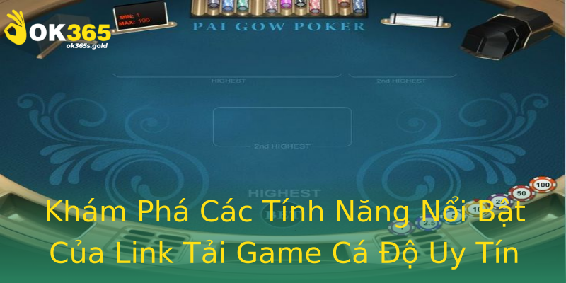 Khám Phá Các Tính Năng Nổi Bật Của Link Tải Game Cá Độ Uy Tín
