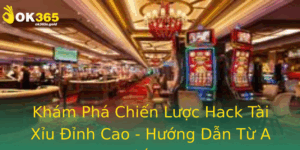 Kham Pha Chien Luoc Hack Tai Xiu Inh Cao Huong Dan Tu A En Z