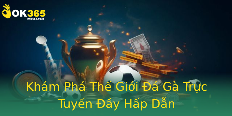 Khám Phá Thế Giới Đá Gà Trực Tuyến Đầy Hấp Dẫn Khám Phá Thế Giới Đá Gà Trực Tuyến Đầy Hấp Dẫn