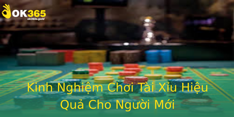 Kinh Nghiệm Chơi Tài Xỉu Hiệu Quả Cho Người Mới Kinh Nghiệm Chơi Tài Xỉu Hiệu Quả Cho Người Mới
