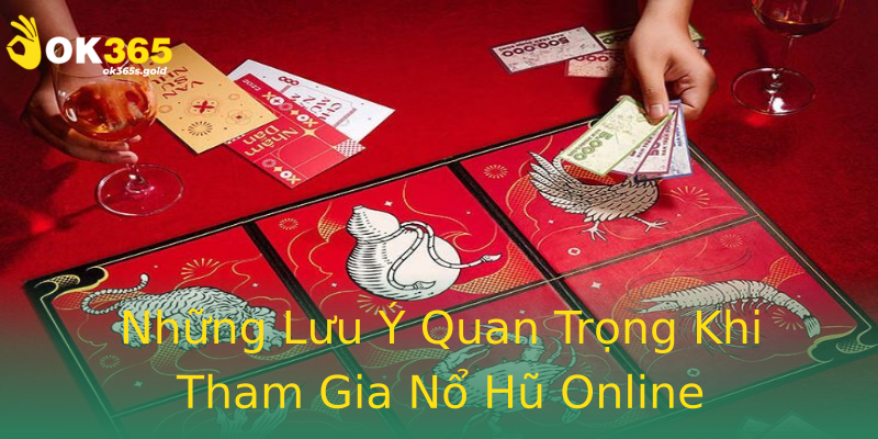 Những Lưu Ý Quan Trọng Khi Tham Gia Nổ Hũ Online Những Lưu Ý Quan Trọng Khi Tham Gia Nổ Hũ Online