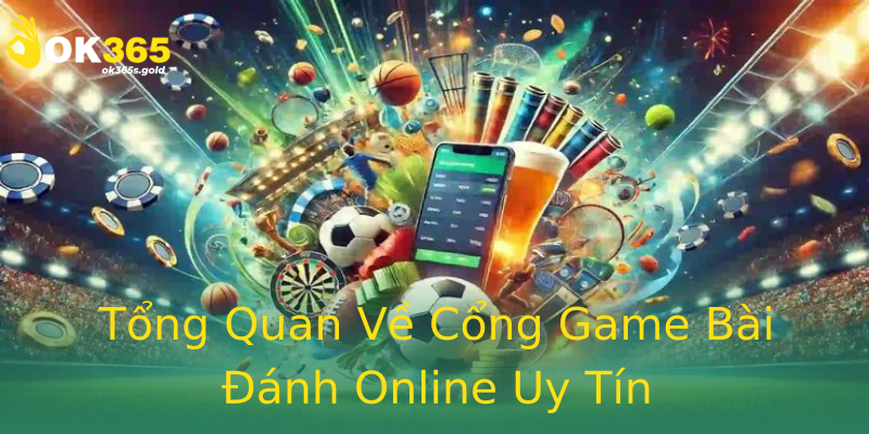 Tổng Quan Về Cổng Game Bài Đánh Online Uy Tín Tổng Quan Về Cổng Game Bài Đánh Online Uy Tín